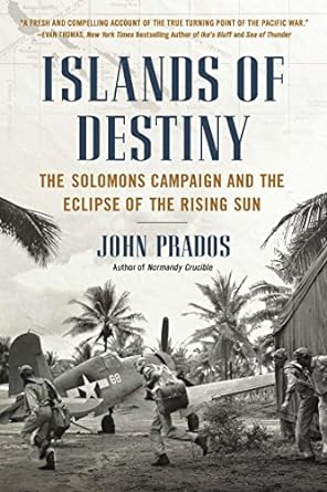 Islands Of Destiny: The Solomons Campaign and the Eclipse of the Rising Sun