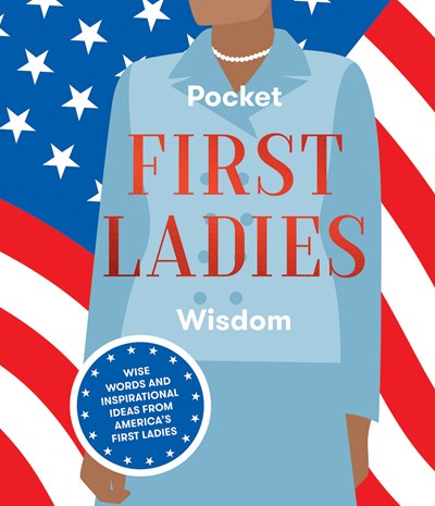 Pocket Wisdom First Ladies