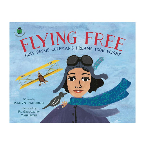 Flying Free: How Bessie Coleman’s Dreams took Flight