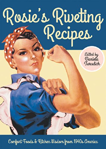 Rosie's Riveting Recipes: Comfort Food and Kitchen Wisdom